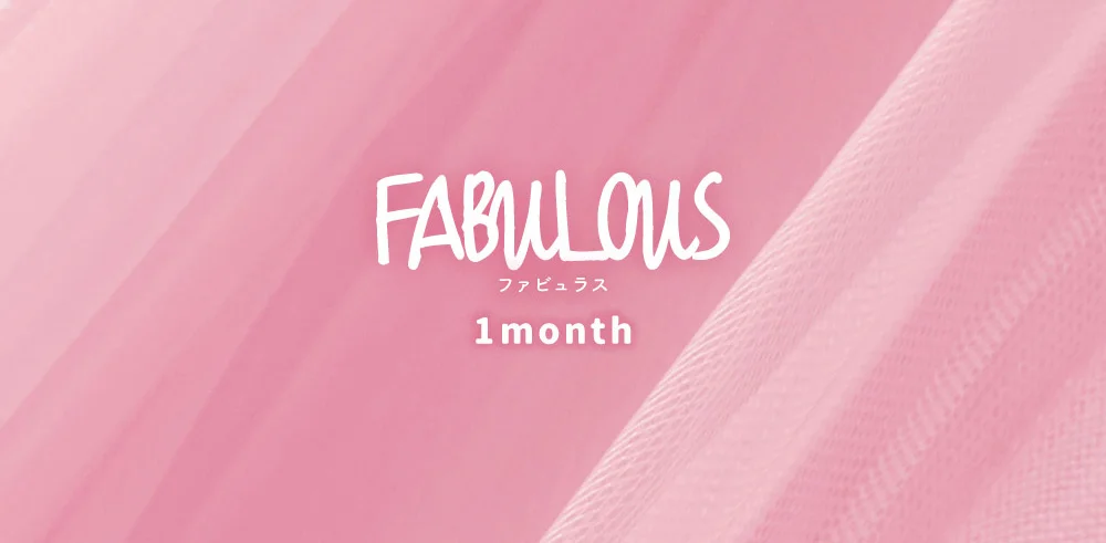 FABULOUS 1month